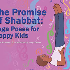 [READ] PDF 📧 The Promise of Shabbat: Yoga Poses for Happy Kids by  Lisa Schreiber &