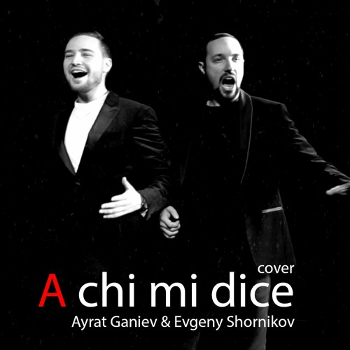 Ayrat Ganiev & Evgeny Shornikov - A Chi Mi Dice (Il Volo)