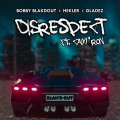 Bobby Blakdout, Hekler, Gladez - DISRESPECT [Feat. CAM'RON]