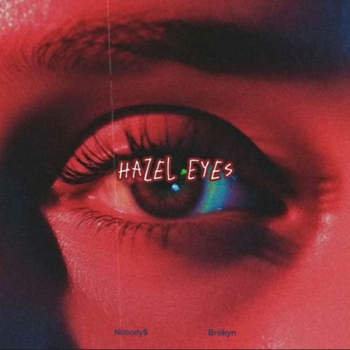 Hazel Eyes (feat. Nobody$)