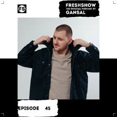 Gansal - FRESHSHOW 45 [FS]