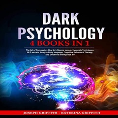 AUDIO [AUDIO] Dark Psychology: Four Books in One: The Art of Persuasion, How to Influence Peopl