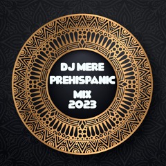 Dj Mere - Prehispanic Mix 2023