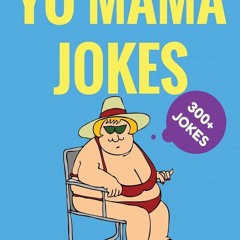 ✔Kindle⚡️ Yo Mama Jokes: 300+ of the Funniest Yo Mama Jokes on Earth (Funny