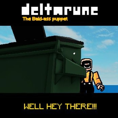[DELTARUNE: the bald-ass puppet] WELL HEY THERE!!!