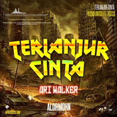 TERLANJUR CINTA [ ALDRMDHN X ARI WALKER ]
