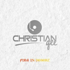 Christian Gee - Fire In Desert (Unreleased)