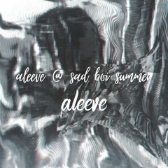 aleeve live @ sad boi summer