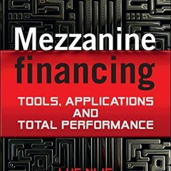 GET PDF EBOOK EPUB KINDLE Mezzanine Financing: Tools, Applications and Total Performance by  Luc Nij