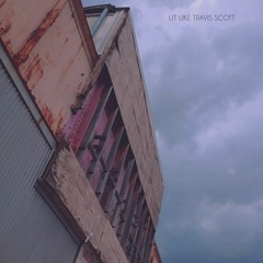 Lit Like Travis Sc°tt