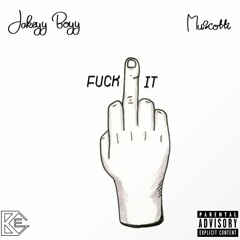 Fuck It - Jakeyy Boyy Feat. Muscotti