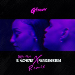 Bu Ka Speraba X Playground Riddim Dj Getaway Remix