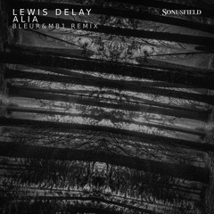 Lewis Delay - Alia (Bleur & MB1 Remix)