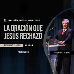 Chuy Olivares - La oración que Jesús rechazó