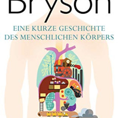 [Read] KINDLE 📍 Eine kurze Geschichte des menschlichen Körpers (German Edition) by