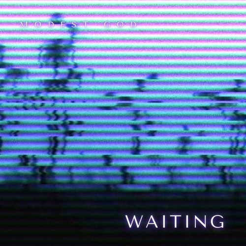 Waiting - Modest God [prod. digitalbands x brian spencer]