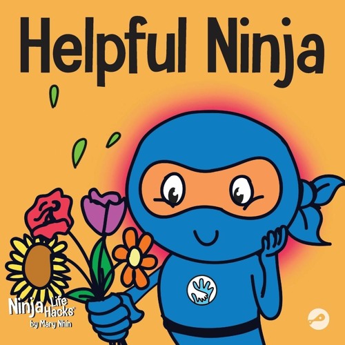 PDF Helpful Ninja: A Children's Book About Self Love and Self Care (Ninja Life H