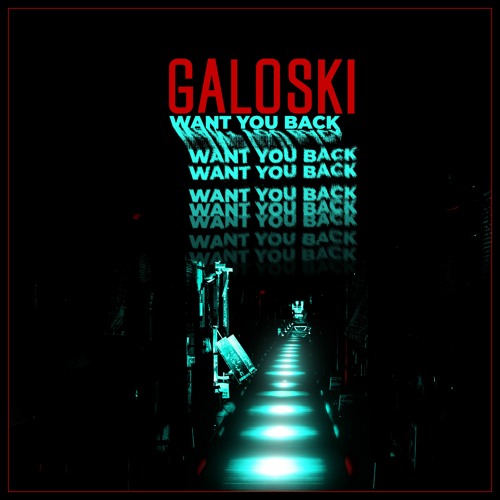Galoski - Want You Back