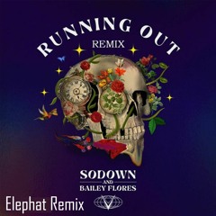 Running Out (ft. Bailey Flores) (Elephat Remix)