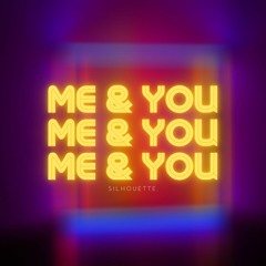Me & You