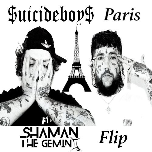 $uicideboy$ - Paris (Shaman The Gemini Flip)