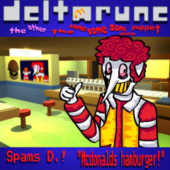 Spams D.! "Mcdonalds hamburger" [deltarune The other the same same same same puppet]