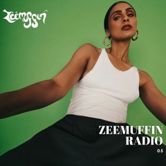 ZEEMUFFIN Radio: Episode 5
