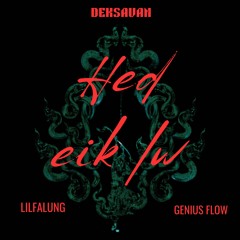 Hed eik lw Ft. GeniusFlow