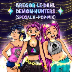 Gregor le Dahl - Demon Hunters (Special K Pop Mix)