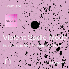 PREMIÈRE : Violent Sadie Mode - Stupid Little Rich Fucking Fuck Face