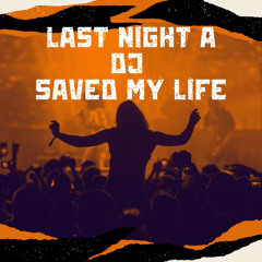 Last night a dj saved my life[FREE DOWNLOAD]