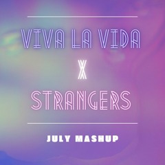 Strangers X Viva La Vida - JULY Mashup