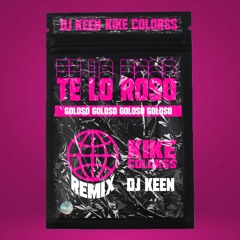 Kike Colorss Feat Dj Keen - Te Lo Roso (Goloso)