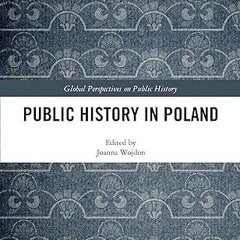 $PDF$/READ⚡ Public History in Poland (Global Perspectives on Public History)