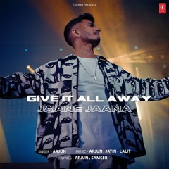 Give It awlll Away Jaane Jaana