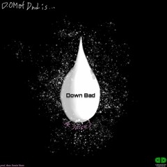D.O.M Of DnD - Down Bad Ft. Juicy J (prod. Anno DOmini Beats)