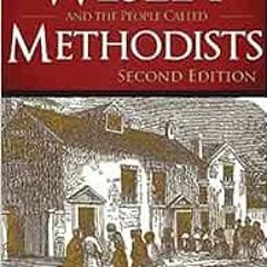 [VIEW] EPUB KINDLE PDF EBOOK Wesley and the People Called Methodists: Second Edition by Richard P. H