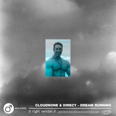 CloudNone & Direct - Dream Running (♂ right version ♂)
