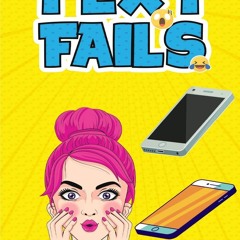 Download Book [PDF] Text Fails:: Hilarious Compilation Of Funny, Awkward And Sca