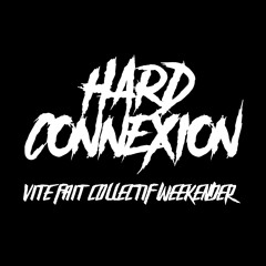 HARD CONNEXION @ VITE FAIT COLLECTIVE WEEKENDER