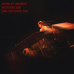 Opening set: Ann Garcia - Brutalismus 3000 (CDMX, 2024)