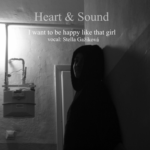 I Want To Be Happy Like That Girl (ft- Stella Gažíková)