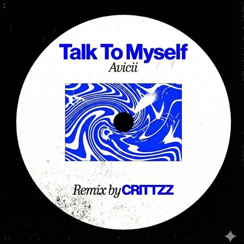 Talk To Myself - Avicii Remix by CRITTZZ