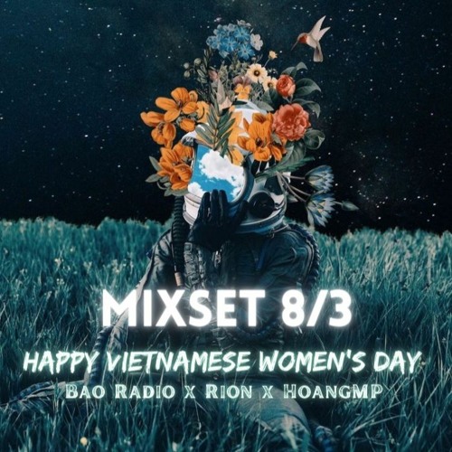 Mixset 8/3 - Happy Vietnamese Women's Day | Bao Radio x Rion x HoangMP | ND team