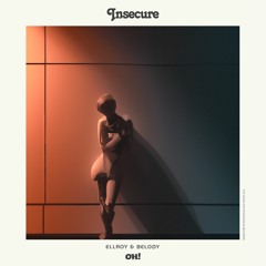Ellroy Feat. Belody - Insecure (BiG AL Remix)- Oh! Records Stockholm