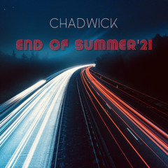 Chadwick End Of Summer '21
