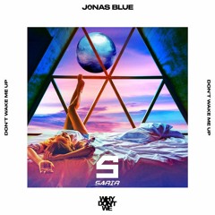 Jonas Blue - Don't Wake Me Up (SARIR Remix)