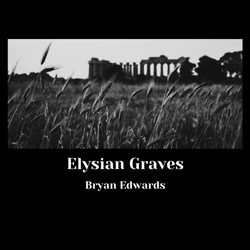 Stream Elysian Graves (Remastered) by Bryan Edwards Listen online for