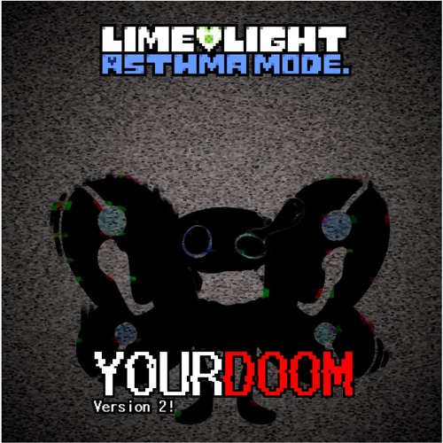 [LIMELIGHT: Asthma Mode] Phase 3: YOURDOOM (2025)