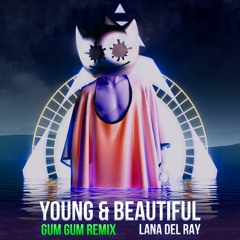 Lana Del Rey - Young And Beautiful (Gum Gum Remix)